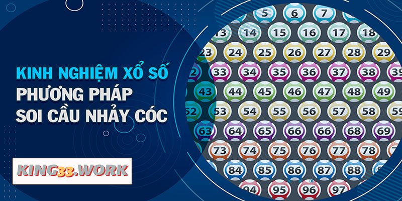 King33 - Kỹ thuật soi cầu nhảy cóc xổ số hay cho tân thủ 2 Bí kíp chơi soi cầu nhảy cóc tại xổ số King33 vô cùng hiệu quả