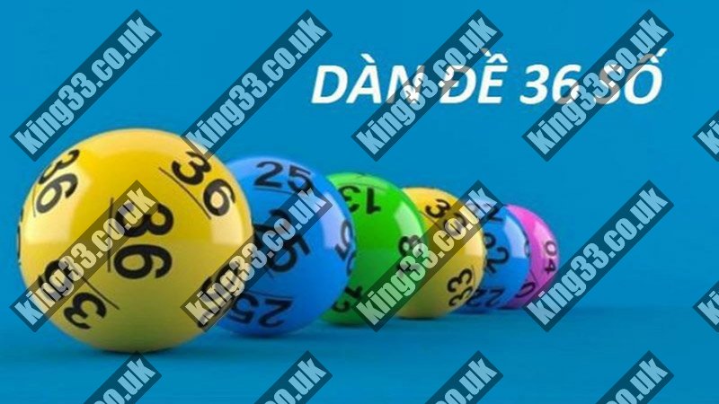 King33 - Dàn đề 36 số bất bại bạn cần biết? 1 King33 - Dàn đề 36 số bất bại bạn cần biết?