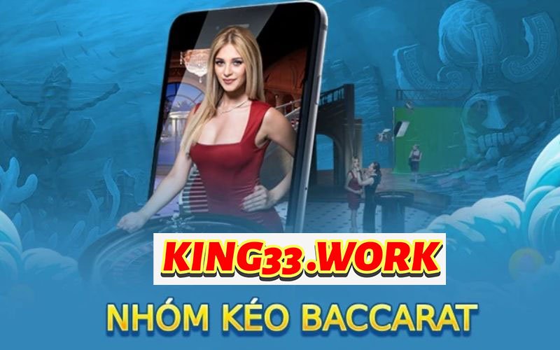 King33 - Nhóm kéo Baccarat hàng đầu tại nhà cái 2024? 1 King33 - Nhóm kéo Baccarat hàng đầu tại nhà cái 2024?